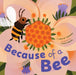 Because of a Bee by Lola M. Schaefer, Francesca Sanna