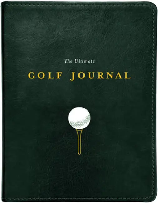 The Ultimate Golf Journal: Keeping My Game on Course by Lisa Bach
