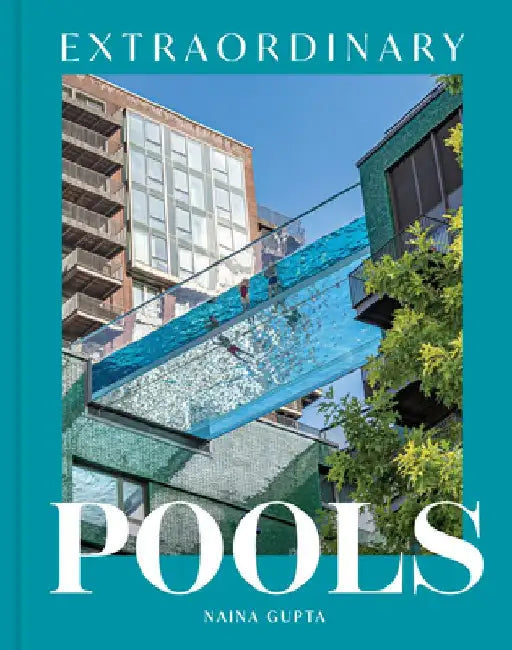 Extraordinary Pools by Naina Gupta