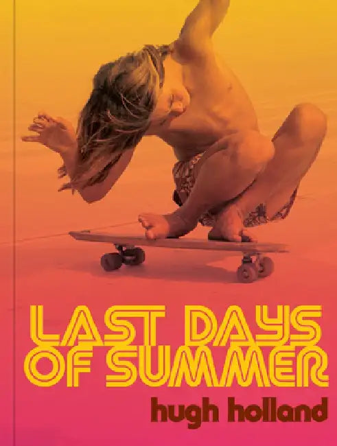 Last Days of Summer: The Complete Archive by Hugh Holland