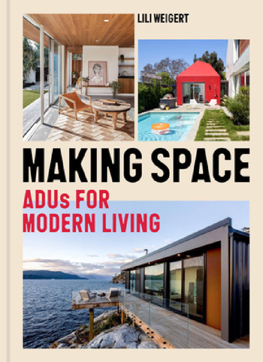 Making Space: Adus for Modern Living by Lili Weigert