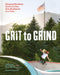 Grit to Grind: Shaping Montana Communities One Skatepark at a Time by Andy Kemmis, Chris Bacon