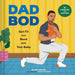 Dad Bod: Get Fit and Bond with Your Baby--30 Exercises and Routines by Oliver Brooks, Janeen Constantino