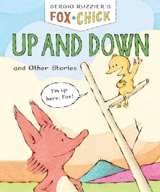 Fox & Chick: Up and Down: And Other Stories by Sergio Ruzzier