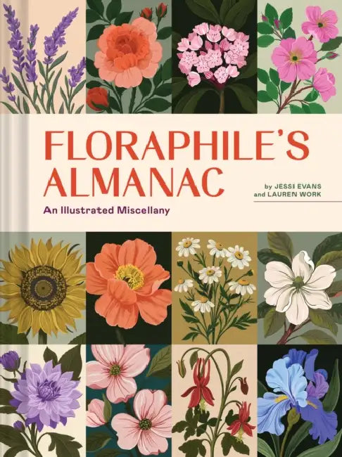 Floraphile's Almanac: An Illustrated Miscellany by Jessi Evans, Lauren Work