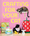 Crafting for Your Cat: 25 Playful Projects for You and Your Feline Friends by Annika Hinds
