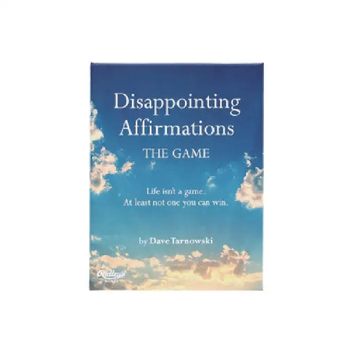 Disappointing Affirmations: The Game: Life Isn't a Game. at Least Not One You Can Win. by Dave Tarnowski