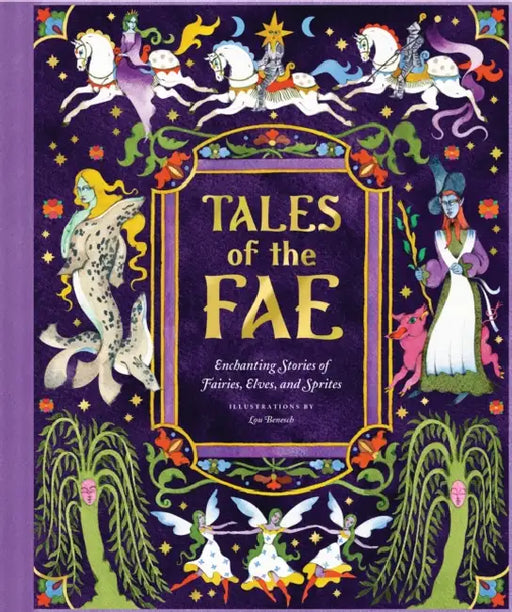 Tales of the Fae: Enchanting Stories of Fairies, Elves, and Sprites by Chronicle Chronicle Books, Lou Benesch