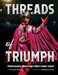 Threads of Triumph: Professional Wrestling's Most Iconic Looks by McKenzie Mitchell, Mercedes Moné