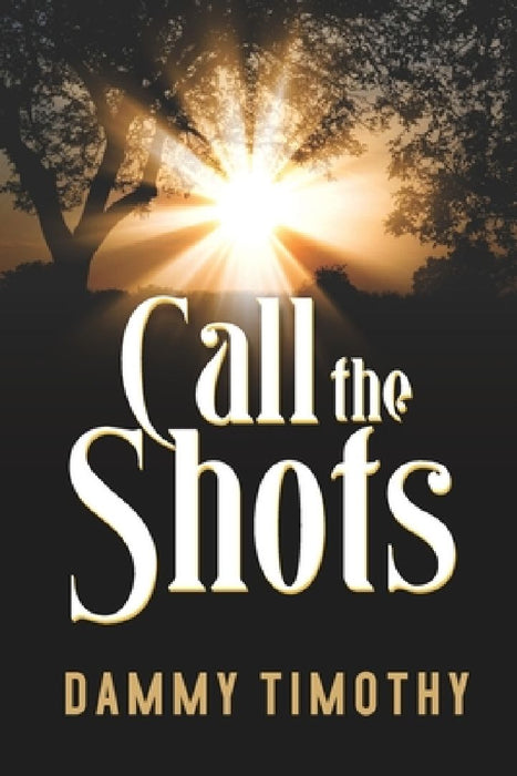 Call the Shots by Dammy Timothy