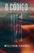 O Código: e as Três Grandezas Virtuais by Thums, Willyam