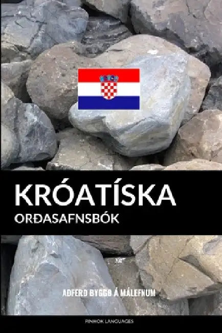 Króatíska Orðasafnsbók: Aðferð Byggð á Málefnum by Languages, Pinhok