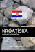 Króatíska Orðasafnsbók: Aðferð Byggð á Málefnum by Languages, Pinhok