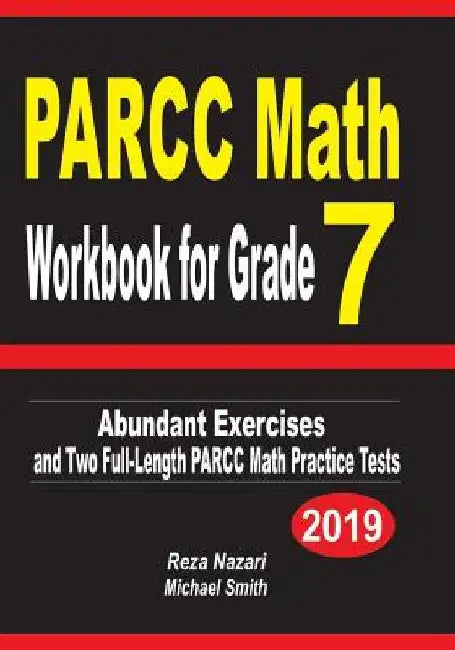 PARCC Math Workbook for Grade 7: Abundant Exercises and Two Full-Length PARCC Math Practice Tests by Reza Nazari