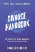 The No-Nonsense Divorce Handbook: A Primer for Busy Parents by Camille Cardelus