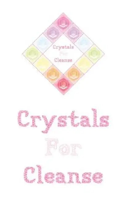 Crystals For Cleanse by E. Ramirez