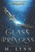 Glass Princess by M. Lynn