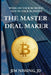 The Master Deal Maker: Work On Your Business Not IN Your Business by Jim Nissing Jd