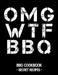 Omg Wtf BBQ: BBQ Cookbook - Secret Recipes for Men by Pitmaster Bbq