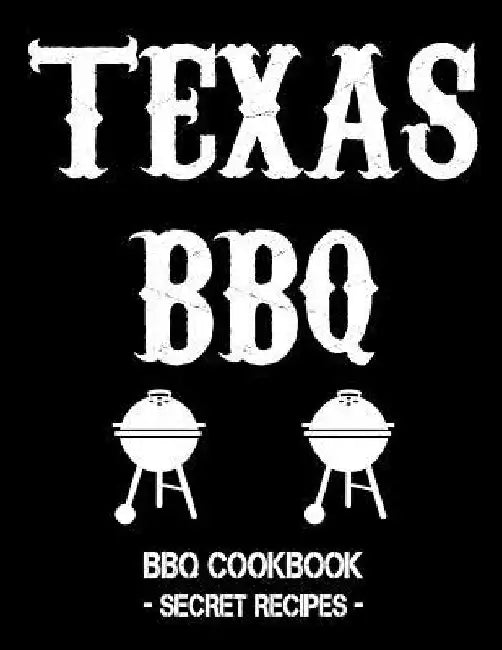 Texas BBQ: BBQ Cookbook - Secret Recipes for Men by Pitmaster Bbq
