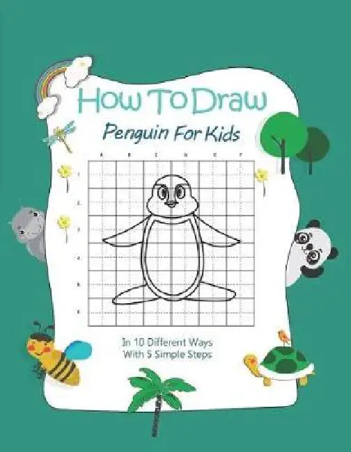 How To Draw Penguin For Kids: In 10 Different Ways With 5 Simple Steps by Global Baby Care
