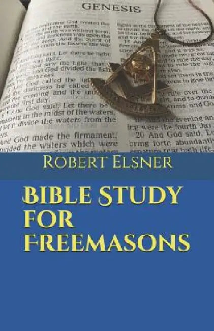 Bible Study for Freemasons by Robert J. F. Elsner