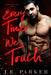 Every Time We Touch: A Small Town Firefighter Romance by Parker, J. E.