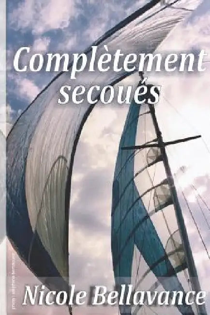 Complètement Secoués by Bellavance, Nicole