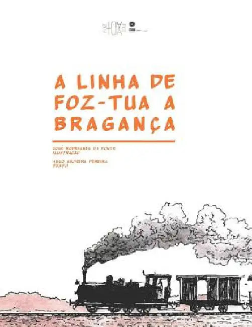 A linha de Foz-Tua a Bragança by Da Fonte, José Rodrigues