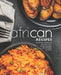 African Recipes: An African Cookbook with Delicious African Recipes for All Types of Meals (2nd Edition) by Booksumo Press