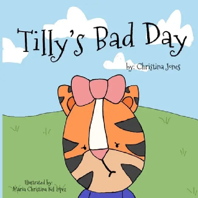 Tilly's Bad Day by Christina Nicole Jones