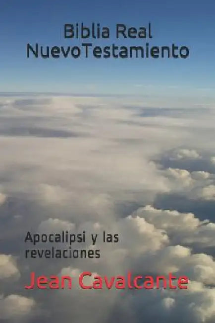 Biblia Real Nuevo Testamiento: Apocalipsi y las revelaciones by Cavalcante, Jean Leandro