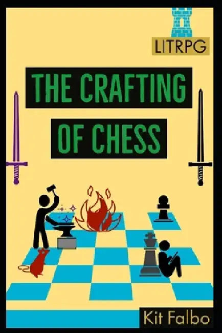 The Crafting of Chess by Kit Falbo