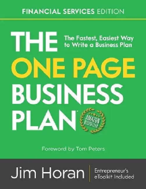 The One Page Business Plan Financial Services Edition: The Fastest, Easiest Way to Write a Business Plan! by Tom Peters