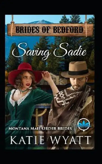 Saving Sadie: Montana Mail Order Brides by Katie Wyatt