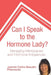 Can I Speak to the Hormone Lady?: Managing Menopause and Hormone Imbalances by Jeannie Collins Beaudin