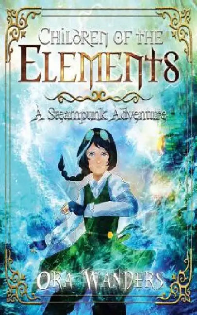 Children of the Elements: A Steampunk Adventure by Qat Wanders