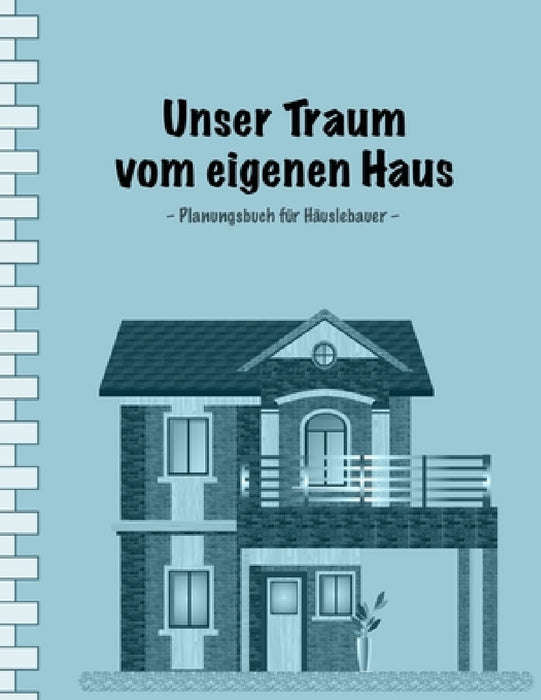 Unser Traum vom eigenen Haus: Planungsbuch für Häuslebauer I Einfache Ausgabe: 100 Seiten Punkteraster für Text und Zeichnungen I Softcover I Großfo by Sabsis Blau-Planer