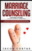 Marriage Counseling: 2 Manuscripts - Relationship Growth, Codependency. How to Help a Flawed Relationship by Setting Healthy Boundaries, Im by Jacob Costas