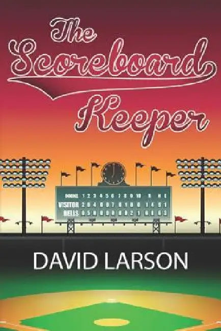 The Scoreboard Keeper by David Larson