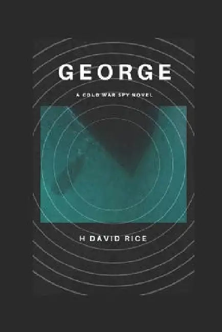 George: A Cold War Spy Novel by Kelly Parks