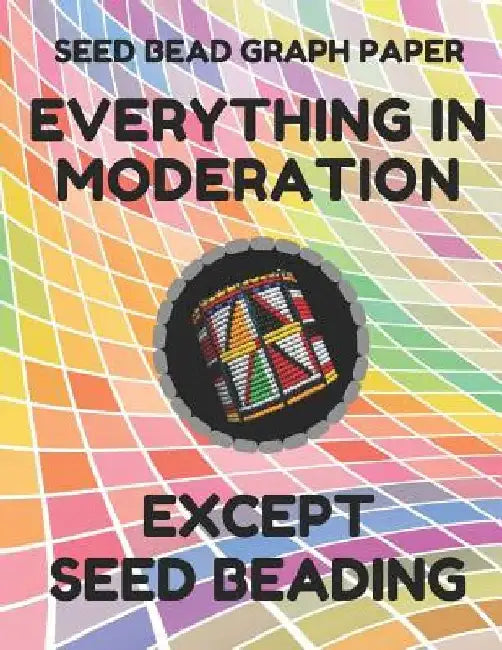 Seed Bead Graph Paper: Book for Designing Seed Beading Patterns, 8.5 by 11 Inches, Large Size, Funny Moderation Colorful Cover by Seed Beading Essentials