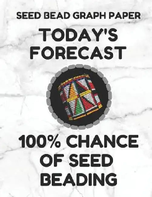 Seed Bead Graph Paper: Book for Designing Seed Beading Patterns, 8.5 by 11 Inches, Large Size, Funny Forecast White Cover by Seed Beading Essentials
