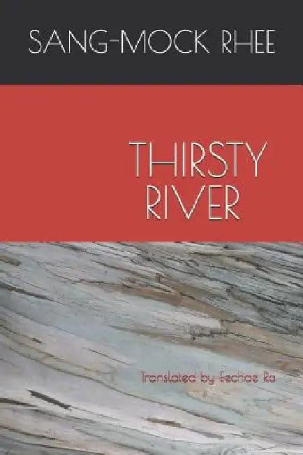 Thirsty River: 목 타는 강 by Eechae Ra