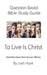 Question-based Bible Study Guide -- To Live Is Christ: Good Questions Have Groups Talking by Josh Hunt
