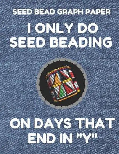 Seed Bead Graph Paper: Book for Designing Seed Beading Patterns, 8.5 by 11 Inches, Large Size, Funny Days Denim Cover by Seed Beading Essentials