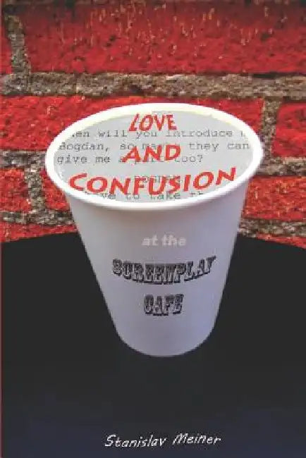 Love and Confusion at the Screenplay Cafe by Stanislav Meiner