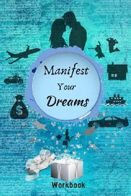 Manifest Your Dreams Workbook: The Ultimate Law of Attraction Manifestation Toolbox by Crystal Divine Alchemy