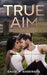 True Aim by David Paul Anderson