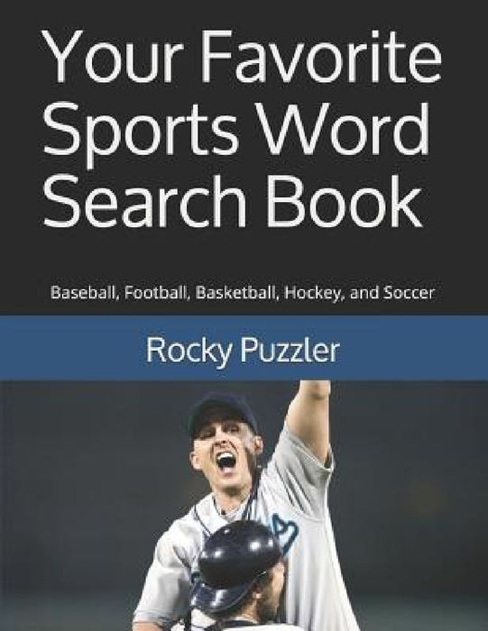 Your Favorite Sports Word Search Book: Baseball, Football, Basketball, Hockey, and Soccer by Rocky Puzzler